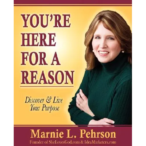You're Here for a Reason: Discover & Live Your Purpose