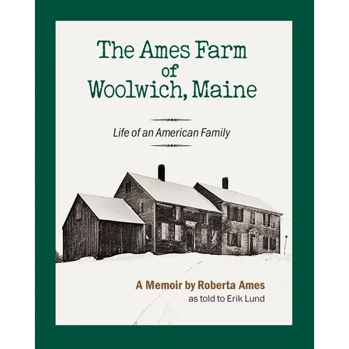 The Ames Farm of Woolwich, Maine: Life of an American Family