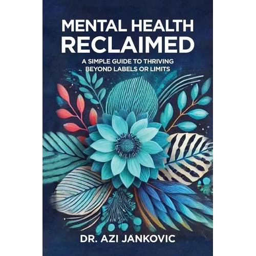 Mental Health, Reclaimed: A Simple Guide to Thriving Beyond Labels or Limits - Paperback