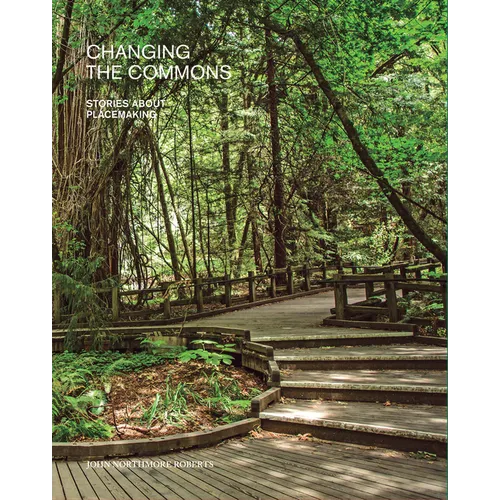 Changing the Commons: Stories about Placemaking
