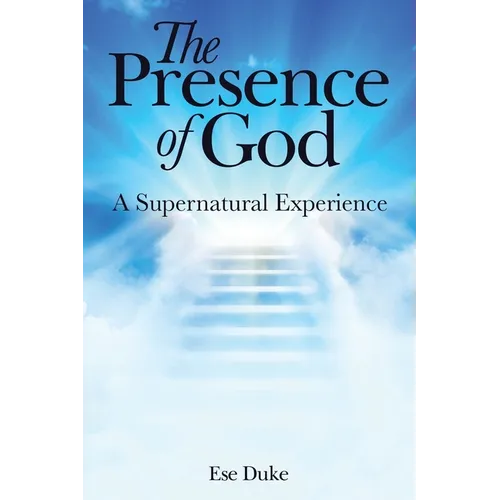 The Presence of God: A Supernatural Experience