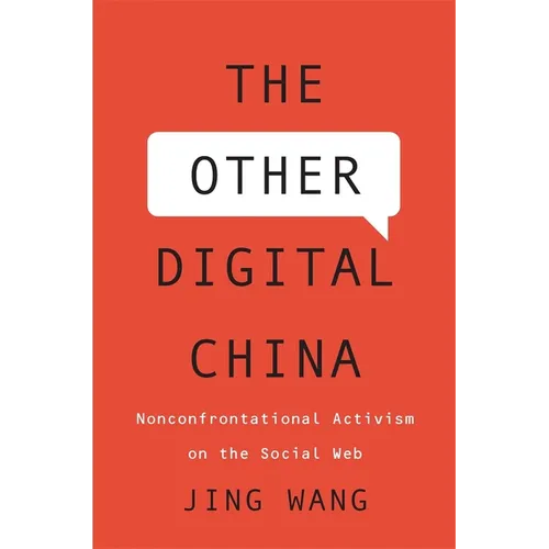 Other Digital China: Nonconfrontational Activism on the Social Web
