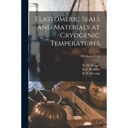 Elastomeric Seals and Materials at Cryogenic Temperatures; NBS Report 6749