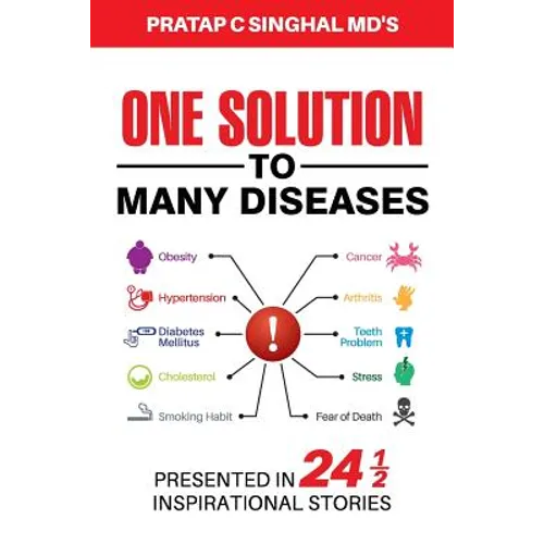 One Solution to Many Diseases: Presented in 24 1/2 Inspirational Stories