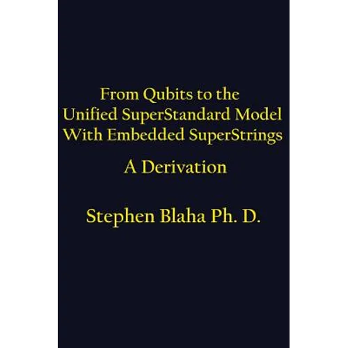 From Qubits to the Unified SuperStandard Model With Embedded SuperStrings A Derivation