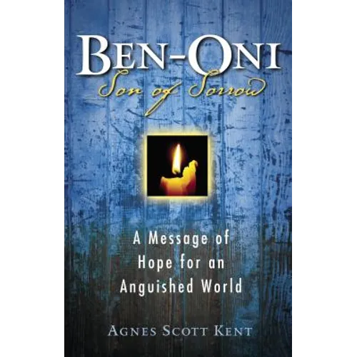 Ben-Oni: Son of Sorrow: A Message of Hope for an Anguished World