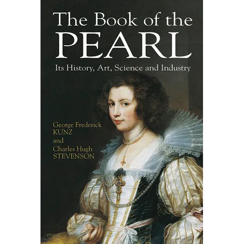 The Book of the Pearl: Its History, Art, Science and Industry