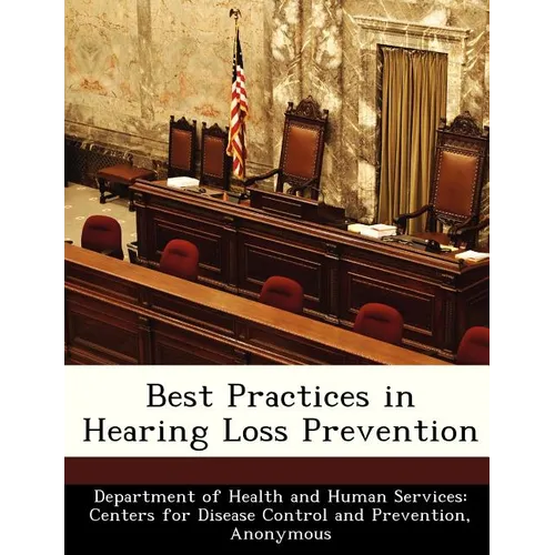 Best Practices in Hearing Loss Prevention