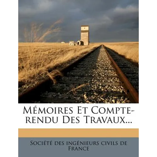 Mémoires Et Compte-rendu Des Travaux...