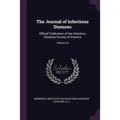 The Journal of Infectious Diseases: Official Publication of the Infectious Diseases Society of America; Volume 16