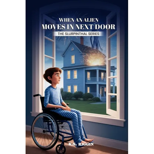 When An Alien Moves in Next Door: Part One of The Slurpinthal Series