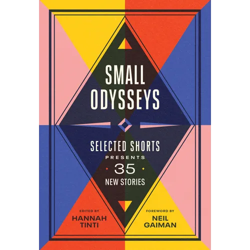 Small Odysseys: Selected Shorts Presents 35 New Stories