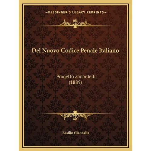 Del Nuovo Codice Penale Italiano: Progetto Zanardelli (1889)