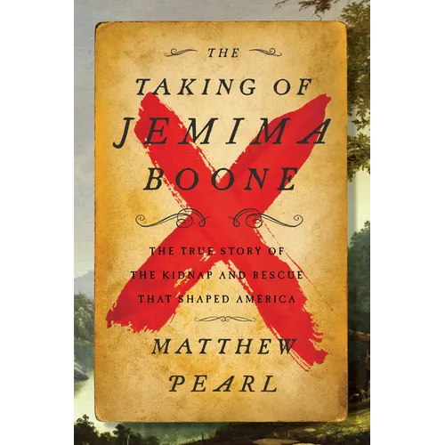 The Taking of Jemima Boone: Colonial Settlers, Tribal Nations, and the Kidnap That Shaped America