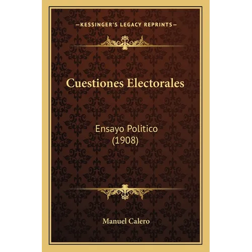 Cuestiones Electorales: Ensayo Politico (1908)