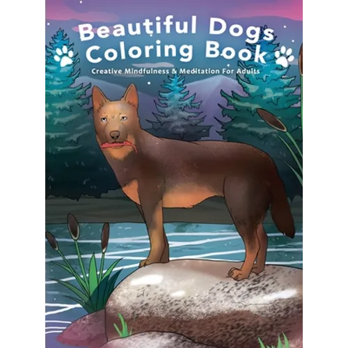 Beautiful Dogs Colouring Book - Creative Mindfulness & Meditation For Adults