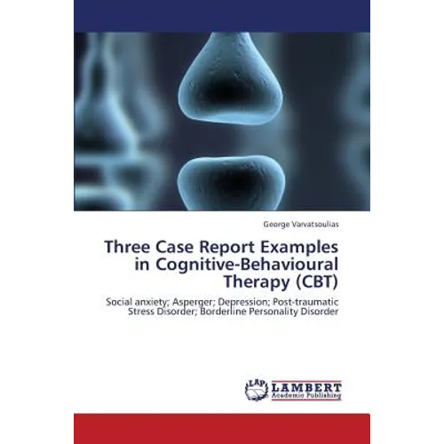 Three Case Report Examples in Cognitive-Behavioural Therapy (CBT)