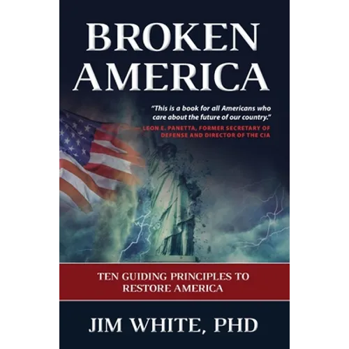Broken America: Ten Guiding Principles to Restore America