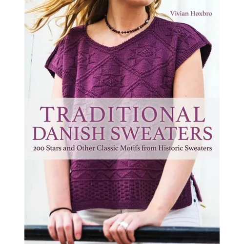 Traditional Danish Sweaters: 200 Stars and Other Classic Motifs from Historic Sweaters