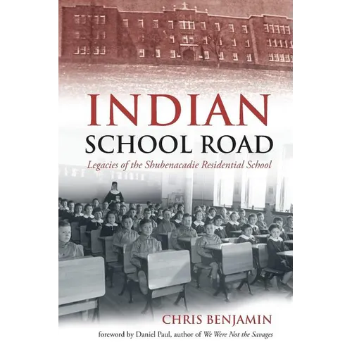 Indian School Road: Legacies of the Shubenacadie Residential School