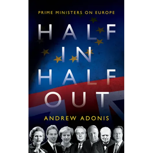 Half In, Half Out: Prime Ministers on Europe