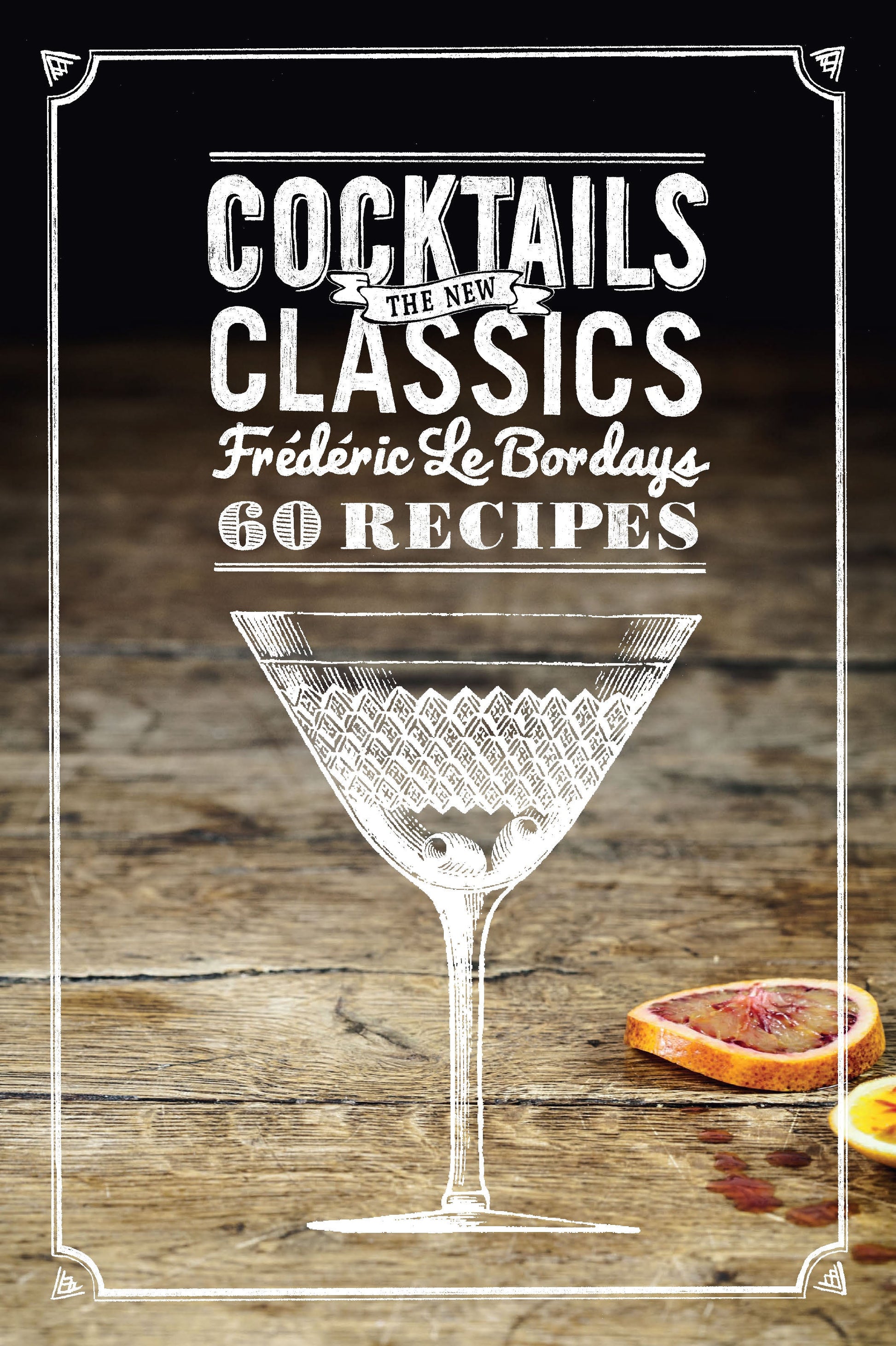 Cocktails: The New Classics Hardcover Book