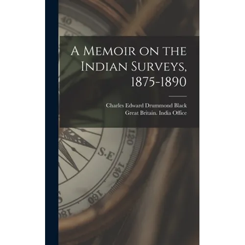 A Memoir on the Indian Surveys, 1875-1890
