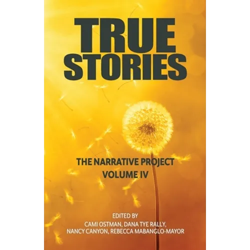 True Stories: The Narrative Project Volume IV