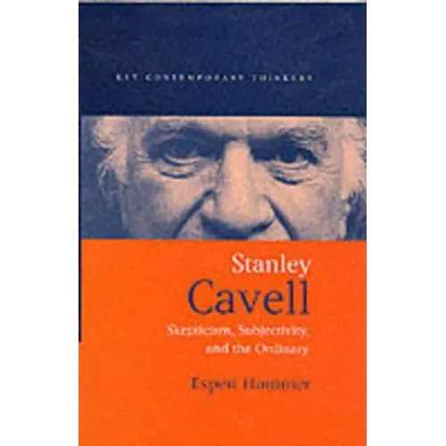 Stanley Cavell: Skepticism, Subjectivity, and the Ordinary