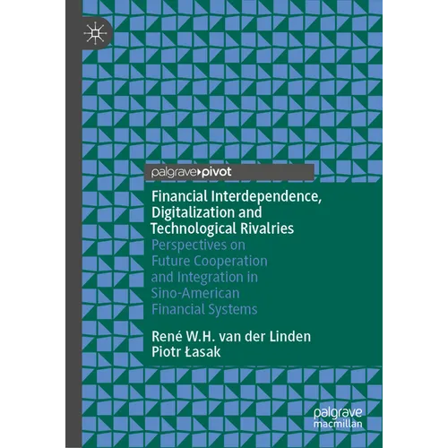 Financial Interdependence, Digitalization and Technological Rivalries: Perspectives on Future Cooperation and Integration in Sino-American Financial S