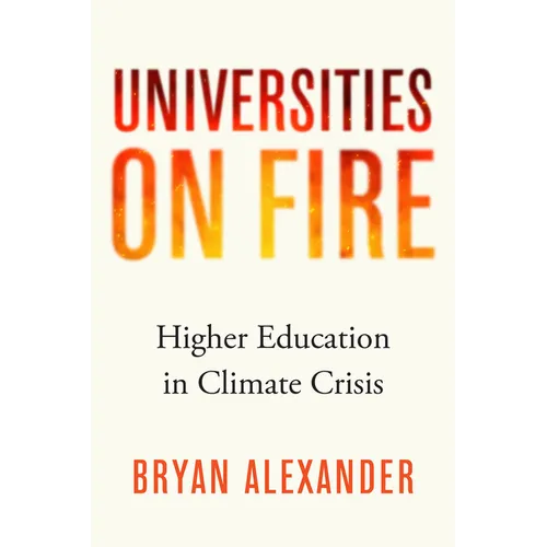 Universities on Fire: Higher Education in the Climate Crisis