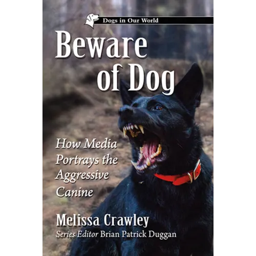 Beware of Dog: How Media Portrays the Aggressive Canine