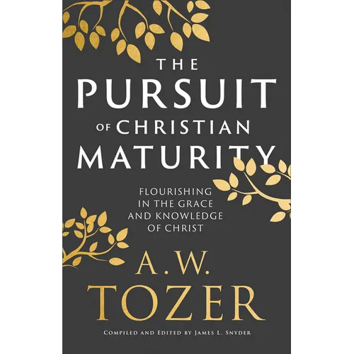 The Pursuit of Christian Maturity: Flourishing in the Grace and Knowledge of Christ