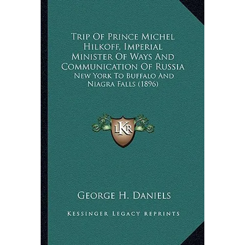 Trip Of Prince Michel Hilkoff, Imperial Minister Of Ways And Communication Of Russia: New York To Buffalo And Niagra Falls (1896)