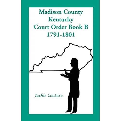 Madison County, Kentucky, Court Order Book B, 1791-1801