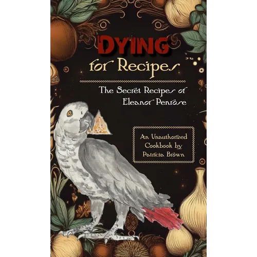 Dying for Recipes: The Secret Recipes of Eleanor Penrose