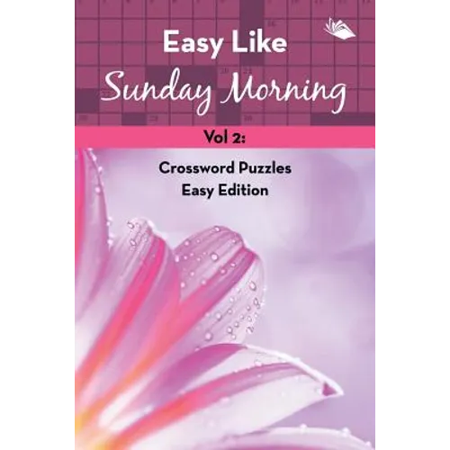 Easy Like Sunday Morning Vol 2: Crossword Puzzles Easy Edition