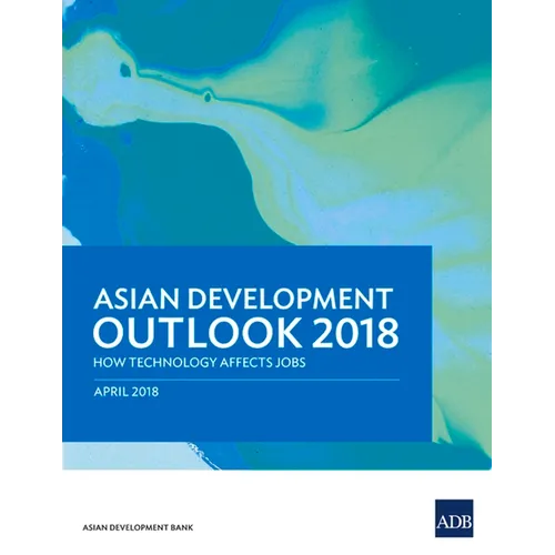 Asian Development Outlook 2018: How Technology Affects Jobs