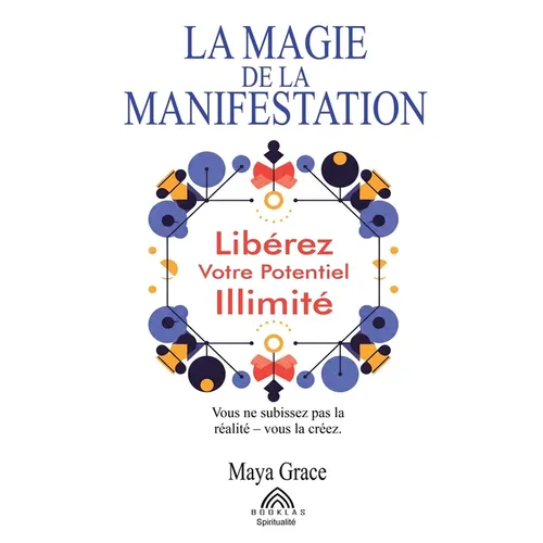 La Magie de la Manifestation: Libérez Votre Potentiel Illimité