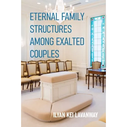 Eternal Family Structures Among Exalted Couples