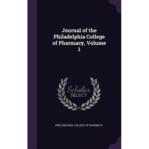Journal of the Philadelphia College of Pharmacy, Volume 1
