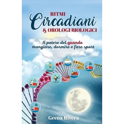 Ritmi Circadiani & Orologi Biologici: Il potere del quando mangiare, dormire e fare sport