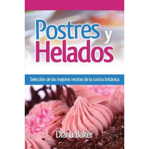Postres y Helados: Selección de las mejores recetas de la cocina británica