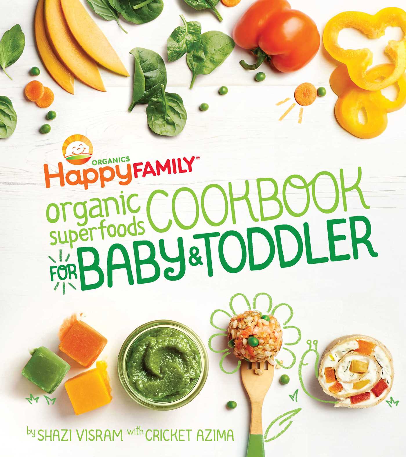 The Happy Family Organic Superfoods Cookbook For Baby & Toddler Hardcover Book