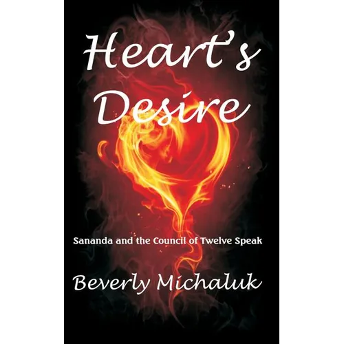 Heart's Desire: Sananda and the Council of Twelve Speak