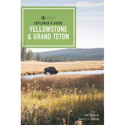 Explorer's Guide Yellowstone & Grand Teton National Parks