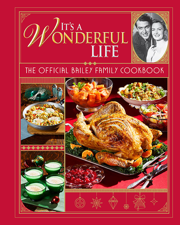 It's a Wonderful Life: The Official Bailey Family Cookbook Hardcover Book