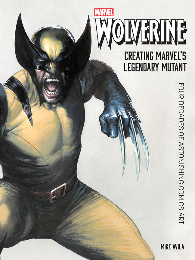 Wolverine: Creating Marvel's Legendary Mutant Hardcover Book