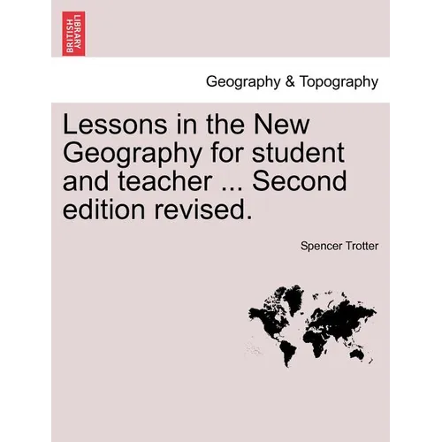Lessons in the New Geography for Student and Teacher ... Second Edition Revised.