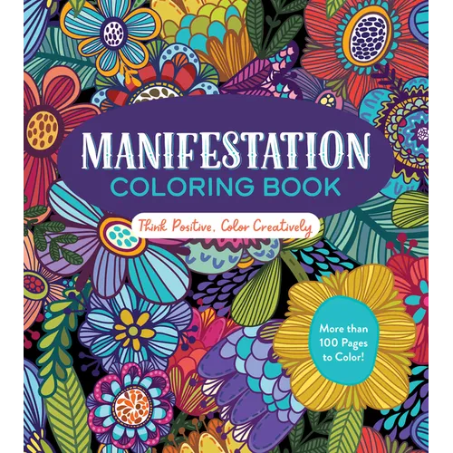 Manifestation Coloring Book: Think Positive, Color Creatively